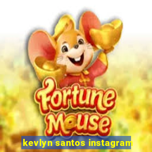 kevlyn santos instagram